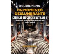 Un momento deslumbrante. Crónicas del Concilio Vaticano II: 15 (Los Cuatro Vientos. Serie Mayor)