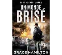 Un monde brisé: Une saga post-apocalyptique sur la survie après une IEM, remplie de personnages fascinants et d'informations pour les survivalistes (Onde de choc)