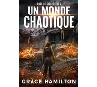 Un monde chaotique: Une saga post-apocalyptique sur la survie après une IEM, remplie de personnages fascinants et d'informations pour les survivalistes (Onde de choc)