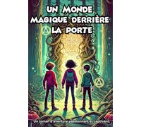 UN MONDE MAGIQUE DERRIERE LA PORTE: Un roman d’aventure passionnant et captivant