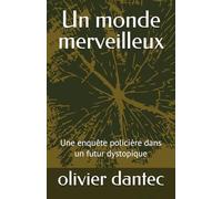 Un monde merveilleux: Une enquête policière dans un futur dystopique
