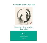 UN MONDE SANS REGARD: Quand la présence s’efface dans le lien (Collection Les Passages)