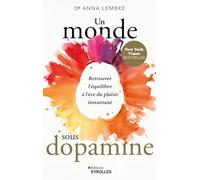 Un monde sous dopamine: Retrouver l'équilibre à l'ère du plaisir instantané