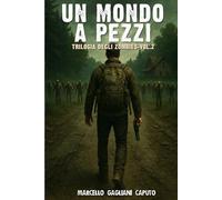 Un mondo a pezzi: Trilogia degli zombies - Vol. 2