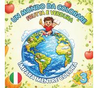 Un mondo da colorare: Frutta e verdura: Libro da colorare per bambini con disegni grandi e semplici, nomi da imparare e 50+ pagine divertenti