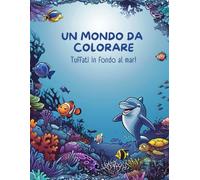 Un mondo da colorare: Tuffati in fondo al mar!