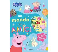 Un mondo di amici. Peppa Pig. Con adesivi. Ediz. a colori