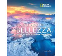 Un mondo di bellezza. Ediz. a colori (Fotografia)