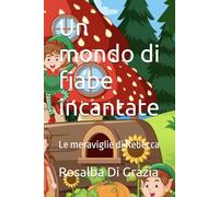 Un mondo di fiabe incantate: Le meraviglie di Rebecca