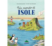 Un mondo di isole. Ediz. a colori (A tutta scienza)