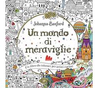 Un mondo di meraviglie. Ediz. illustrata (Colorabili)