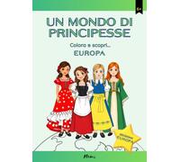 UN MONDO DI PRINCIPESSE: Colora e scopri... Europa (Viaggi nel Mondo da Colorare)