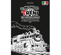 Un Mondo di Treni - Non il Solito Libro da Colorare