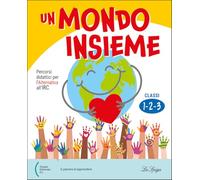 Un mondo insieme. Percorsi didattici per l'Alternativa all'IRC. Per la 1ª, 2ª e 3 ella Scuola elementare. Con e-book. Con espansione online (Vol. 1)