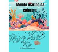 un mondo marino da colorare: disegni di pesci e altri animali marini per bambini dai 3 ai 6 anni
