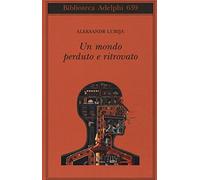 Un mondo perduto e ritrovato (Biblioteca Adelphi)