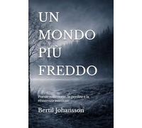 UN MONDO PIÙ FREDDO: Poesie sulla notte, la perdita e la resistenza interiore