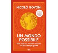 Un mondo possibile. Dieci idee per cambiare il futuro e la tua vita ogni giorno (BUR)