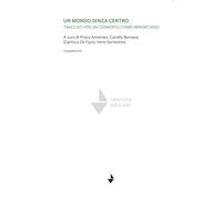 Un mondo senza centro. Tracciati per un cosmopolitismo minoritario (Mappaemundi)