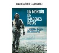 Un Monton De Imagenes Rotas: La Tierra Baldia Cien Años Despues