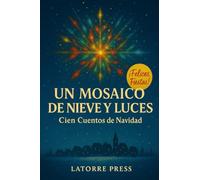 UN MOSAICO DE NIEVE Y LUCES: CIEN CUENTOS DE NAVIDAD