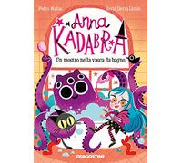 Un mostro nella vasca da bagno. Anna Kadabra (Le gemme)