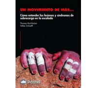 Un movimiento de más: Cómo entender las lesiones y síndromes de sobrecarga en la escalada (Manuales Desnivel)