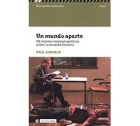 Un mundo aparte: 50 visiones cinematográficas sobre la creación literaria (Filmografías Esenciales)