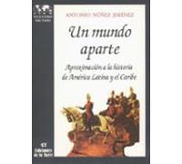 Un Mundo Aparte. Aproximación A La Historia De América Latina Y El Caribe