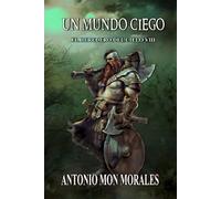 Un Mundo Ciego: La oscuridad, seis hermanos y un hacha afilada (El Heredero del Cielo)