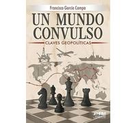 UN MUNDO CONVULSO. CLAVES GEOPOLÍTICAS DEL SIGLO XXI