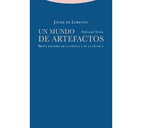 Un Mundo De Artefactos: Breve historia de la ciencia y de la técnica (Estructuras y procesos. Filosofía)
