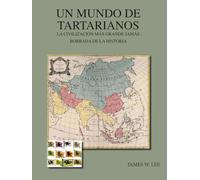 Un Mundo de Tartarianos: La Civilización Más Grande Jamás Borrada de la Historia