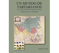 Un Mundo De Tartarianos: La Civilización Más Grande Jamás Borrada de la Historia