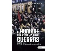Un Mundo En Penumbras. El Hombre Que Puso Fin A Las Guerras Parte Ii