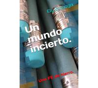 Un mundo incierto.: Una FE de hierro.