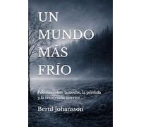 UN MUNDO MÁS FRÍO: Poemas sobre la noche, la pérdida y la resistencia interior