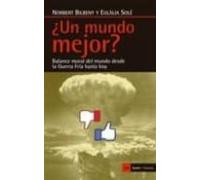 ¿un Mundo Mejor?: Balance Moral Del Mundo Desde La Guerra Fria Hasta H