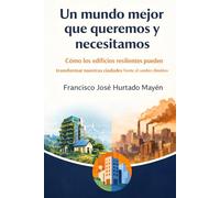 Un mundo mejor que queremos y necesitamos: Cómo los edificios resilientes pueden transformar nuestras ciudades frente al cambio climático