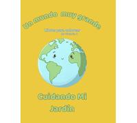 Un Mundo Muy Grande - Cuidando Mi Jardin: Libro para colorear by Victoria C (Un gran mundo)