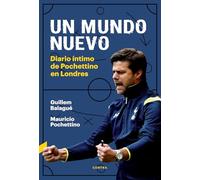 Un mundo nuevo: Diario íntimo de Pochettino en Londres (CONTRA)