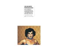 Un mundo perseguido: Del silencio a la eclosión de la diversidad sexual y de género en el arte del siglo XX: 44 (Arte contemporáneo)