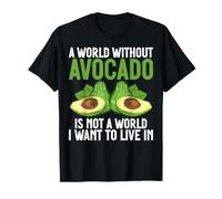 Un Mundo sin Aguacate no es un Mundo en el Que quiera Vivir Camiseta
