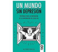Un mundo sin depresión: Historias para la superación de la enfermedad del siglo XXI (Crecimiento personal)