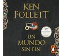 Un Mundo Sin Fin (saga Los Pilares De La Tierra 2) (audiolibro)