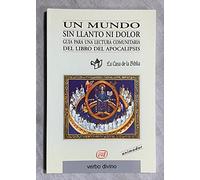 Un mundo sin llanto ni dolor: Guía para una lectura comunitaria del libro del Apocalipsis (Guía del animador) (Palabra y Vida)