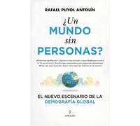 ¿Un mundo sin personas? El nuevo escenario de la demografía global | Rafael Puyol Antolín