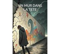 UN MUR DANS LA TETE