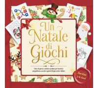 Un Natale di Giochi: Libro di attività natalizie per bambini 3-6 anni: labirinti facili, pregrafismo, conteggio, unisci i puntini e giochi educativi