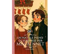 Un Natale pieno di sorprese per Miss Bennet: [Le indagini di Elizabeth Darcy volume 2.5]